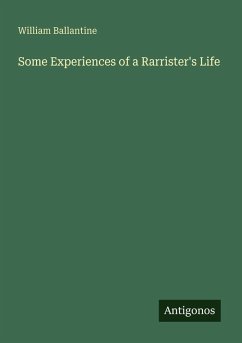 Some Experiences of a Rarrister's Life - Ballantine, William