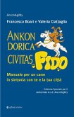 Ankon Dorica Civitas... Fido! Manuale per un cane in sintonia con te e la tua città