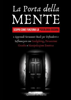 Cover La porta della mente. Scopri come funziona la psicologia oscura e apprendi strumenti reali per difenderti e influenzare con gaslighting, persuasione occulta e manipolazione emotiva