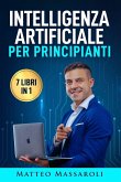 Intelligenza Artificiale per Principianti - 7 libri in 1