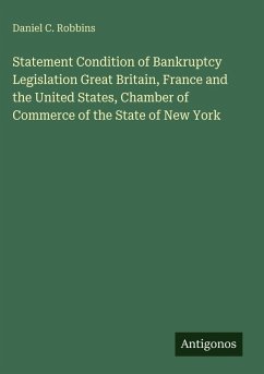 Statement Condition of Bankruptcy Legislation Great Britain, France and the United States, Chamber of Commerce of the State of New York - Robbins, Daniel C.