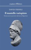 Il mantello variopinto. Democrazia in pericolo: dal mito all'algoritmo Il mantello variopinto. Democrazia in pericolo: dal mito all'algoritmo