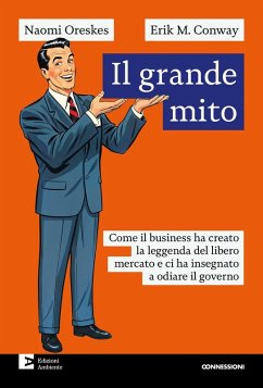 Cover Il grande mito. Come il business ha creato la leggenda del libero mercato e ci ha insegnato a odiare il governo