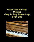 Praise And Worship Hymnal Easy To Play Piano Song Book One