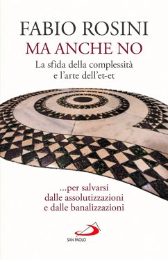 Cover Ma anche no. La sfida della complessità e l'arte dell'et-et... per salvarsi dalle assolutizzazioni e dalle banalizzazioni