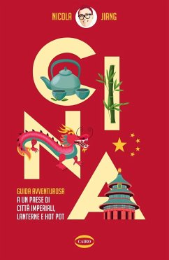 Cover Cina. Guida avventurosa a un Paese di città imperiali, lanterne e hot pot