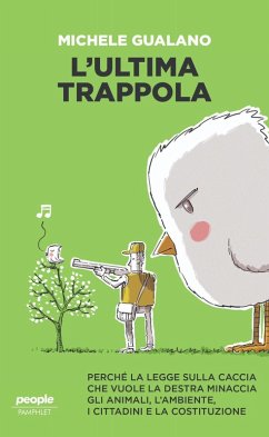 Cover L' ultima trappola. Perché la legge sulla caccia che vuole la destra minaccia gli animali, l'ambiente, i cittadini e la Costituzione