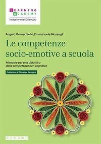 Le competenze socio-emotive a scuola. Manuale per una didattica delle competenze non cognitive - Maraschiello, Angelo; Massagli, Emmanuele