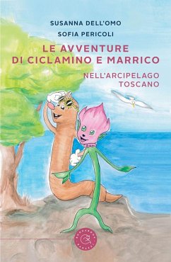 Le avventure di Ciclamino e Marrico. Nell'arcipelago toscano - Dell'Omo, Susanna Le avventure di Ciclamino e Marrico. Nell'arcipelago toscano - Dell'Omo, Susanna