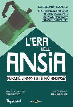 L' era dell'ansia. Perché siamo tutti più ansiosi? - Pezzillo, Guglielmo