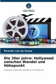 Die 30er Jahre: Hollywood zwischen Wandel und Höhepunkt