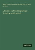 A Treatise on Wood Engravings: Historical and Practical