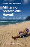 Mi hanno portato alle Hawaii. Ci ho messo un po', ma ce l'ho fatta Mi hanno portato alle Hawaii. Ci ho messo un po', ma ce l'ho fatta