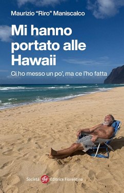 Mi hanno portato alle Hawaii. Ci ho messo un po', ma ce l'ho fatta - Riro Maniscalco, Maurizio Mi hanno portato alle Hawaii. Ci ho messo un po', ma ce l'ho fatta - Riro Maniscalco, Maurizio
