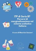 ITP di serie B? Percorsi di marginalizzazione nel sistema scolastico italiano ITP di serie B? Percorsi di marginalizzazione nel sistema scolastico italiano