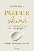 Partner in shine. La tua pelle è una storia che scrivi ogni giorno
