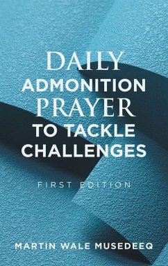 DAILY ADMONITION PRAYER TO TACKLE CHALLENGES - Musedeeq, Martin Wale