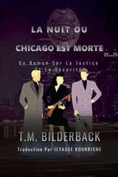 La Nuit Ou Chicago Est Morte - Un Roman Sur La Justice Et La Sécurité - Bilderback, T. M.