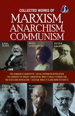 Collected Works of Marxism, Anarchism, Communism - Marx, Karl; Trotsky, Leon; Luxemburg, Rosa