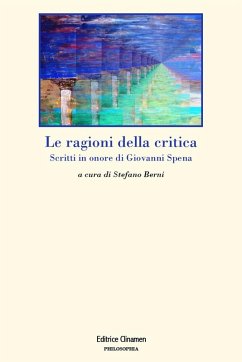 Le ragioni della critica. Scritti in onore di Giovanni Spena