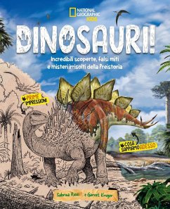 Dinosauri! Incredibili scoperte, falsi miti e misteri irrisolti della Preistoria - Ricci, Sabrina; Kruger, Garret Dinosauri! Incredibili scoperte, falsi miti e misteri irrisolti della Preistoria - Ricci, Sabrina; Kruger, Garret