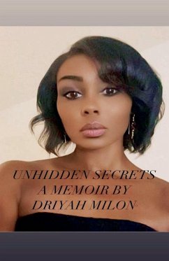 Unhidden Secrets A Memoir by Driyah Milon - Milon, Driyah