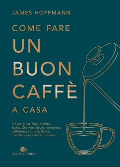 Come fare un buon caffè a casa - Hoffman, James Come fare un buon caffè a casa - Hoffman, James