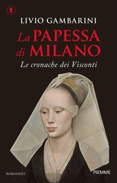 La papessa di Milano. Le cronache dei Visconti - Gambarini, Livio
