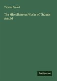 The Miscellaneous Works of Thomas Arnold