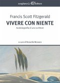 Vivere con niente. Autobiografia di uno scrittore Vivere con niente. Autobiografia di uno scrittore