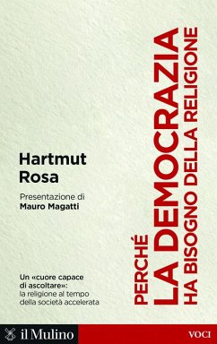 Perché la democrazia ha bisogno della religione - Rosa, Hartmut Perché la democrazia ha bisogno della religione - Rosa, Hartmut