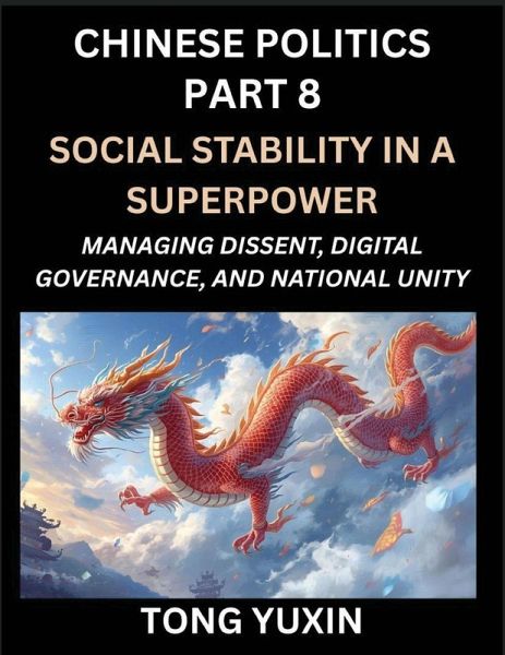 Chinese Politics (Part 8)- Social Stability in a Superpower, Managing Dissent, Digital Governance, and National Unity, China's Quest for Managing Urbanization, Inequality, and Digital Activism