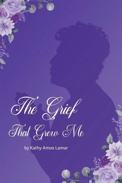 The Grief That Grew Me - Lamar, Kathy Amos