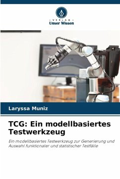 TCG: Ein modellbasiertes Testwerkzeug - Muniz, Laryssa TCG: Ein modellbasiertes Testwerkzeug - Muniz, Laryssa