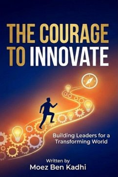 The Courage to Innovate (eBook, ePUB) - Kadhi, Moez Ben