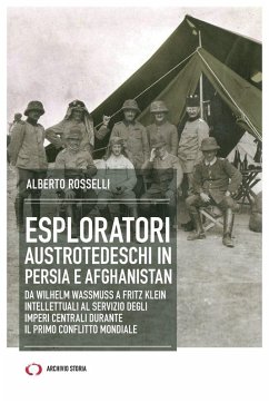 Esploratori austrotedeschi in Persia e Afghanistan - Rosselli, Alberto Esploratori austrotedeschi in Persia e Afghanistan - Rosselli, Alberto