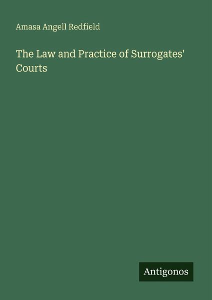 The Law and Practice of Surrogates' Courts The Law and Practice of Surrogates' Courts