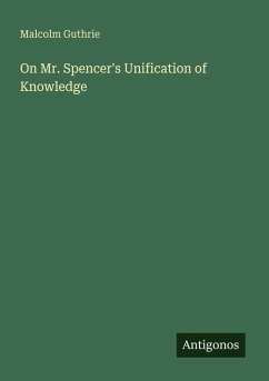 On Mr. Spencer's Unification of Knowledge - Guthrie, Malcolm