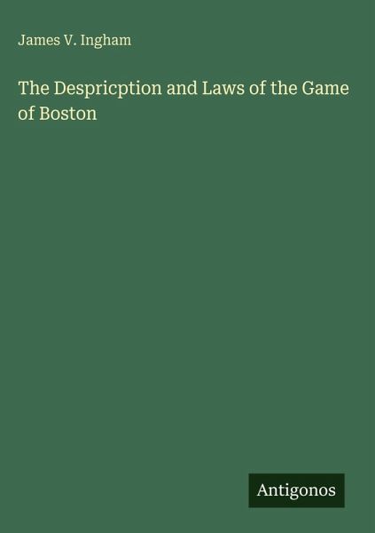 The Despricption and Laws of the Game of Boston