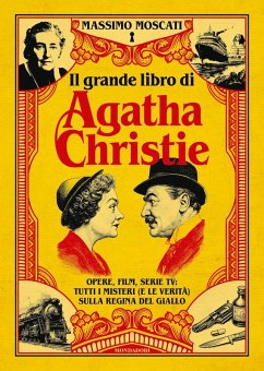 Il grande libro di Agatha Christie. Opere, film, serie tv: tutti i misteri (e le verità) sulla signora del giallo - Moscati, Massimo