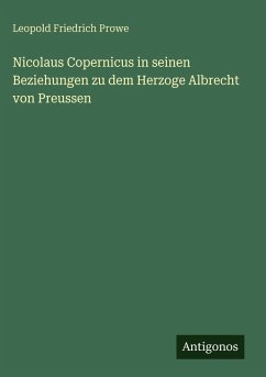 Cover Nicolaus Copernicus in seinen Beziehungen zu dem Herzoge Albrecht von Preussen