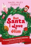 But Santa, I love him. Il calendario dell'avvento Romance