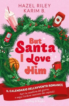 But Santa, I love him. Il calendario dell'avvento Romance - Riley, Hazel; Karim B.