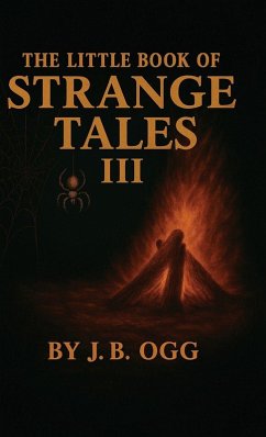 The Little Book of Strange Tales Book III - Ogg, J B The Little Book of Strange Tales Book III - Ogg, J B