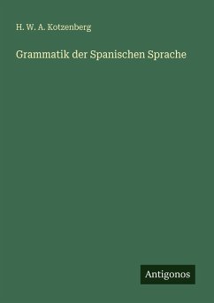 Grammatik der Spanischen Sprache - Kotzenberg, H. W. A.