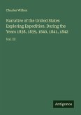 Narrative of the United States Exploring Expedition. During the Years 1838, 1839, 1840, 1841, 1842