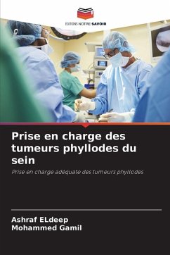 Prise en charge des tumeurs phyllodes du sein - Eldeep, Ashraf;Gamil, Mohammed Prise en charge des tumeurs phyllodes du sein - Eldeep, Ashraf;Gamil, Mohammed