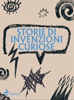 Storie di invenzioni curiose Storie di invenzioni curiose