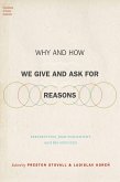 Why and How We Give and Ask for Reasons