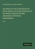 The History of the United States of North America, from the Plantation of the British Colonies Till their Assumption of National Independence